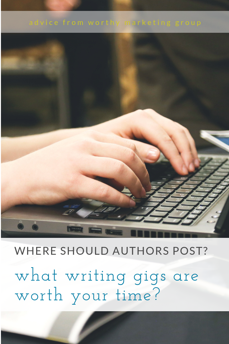 what additional writing gigs are worth your time as an author? | The Worthy Marketing Group Blog